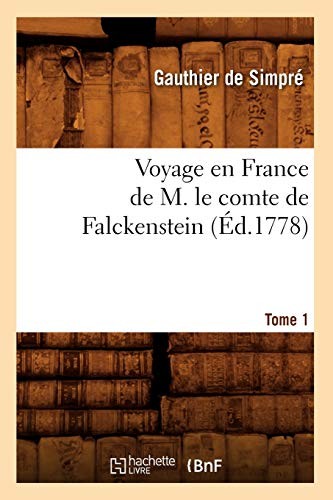 Voyage en France de M. le comte de Falckenstein. Tome 1 (Ed.1778), AUTEUR<-