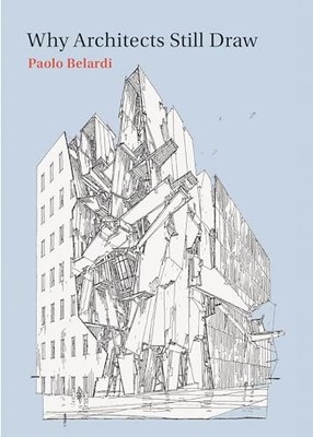 Why Architects Still Draw (The - VERY GOOD