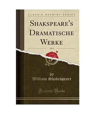 Shakspeare's Dramatische Werke, Vol. 4 [Classic Reprint], William Shakespeare