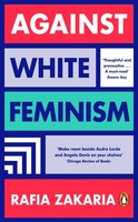 Rafia Zakaria Against White Feminism