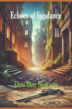 Echoes of Sundance by Chris Okey Nnokwam Paperback Book