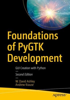 Foundations of Pygtk Development : Gui Creation With Python, Paperback by Ash...
