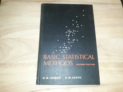  Basic statistical methods by N. M. Downie and R. W. Heath. Hardcover   1965