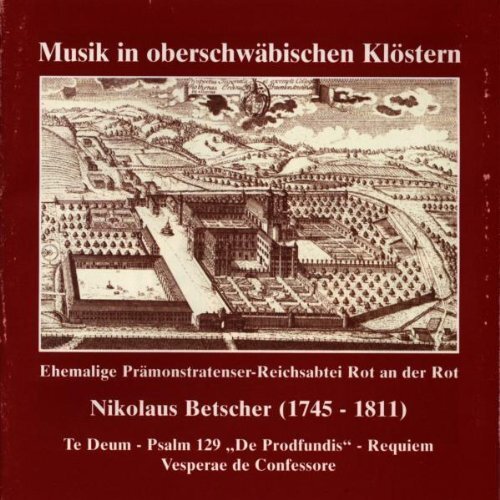 Betscher, Nikolaus Werke von-Musik in oberschwäbischen Klöstern (da)  [CD]