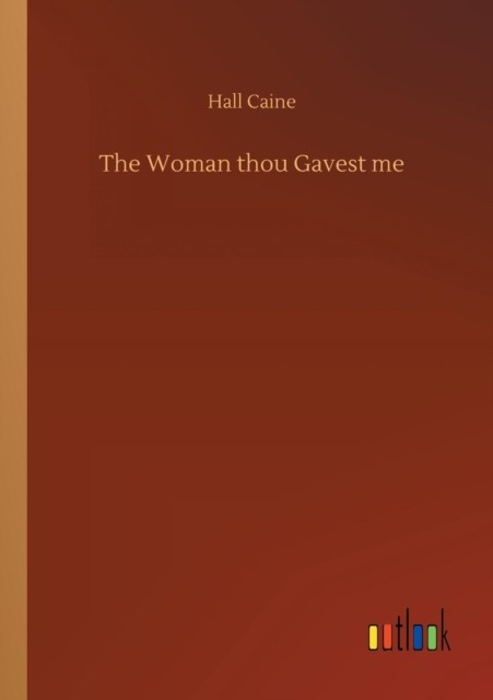 The Woman thou Gavest me by Hall Caine PAPERBACK 9783734022524