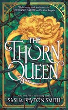 The Thorn Queen: A sweepingly romantic fae fa... by Smith, Sasha Peyton Hardback