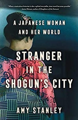 Stranger in the Shogun's City : A Japanese Woman and Her World Am
