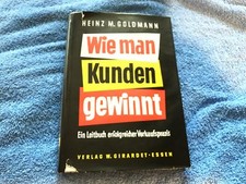 H.M. Goldmann + A.R. Raisch : Wie man Kunden gewinnt - Leitbuch Verkaufspraxis