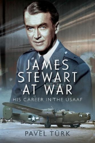 Pavel Turk James Stewart at War (Copertina rigida)