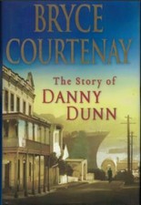 The Story of Danny Dunn ; by Bryce Courtenay - EXCELLENT First Edition Hardcover