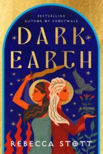 Dark Earth: A Novel - Hardcover By Stott, Rebecca - GOOD