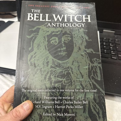 Bell Witch Anthology : The Essential Texts of America's Most Famous Ghost Story