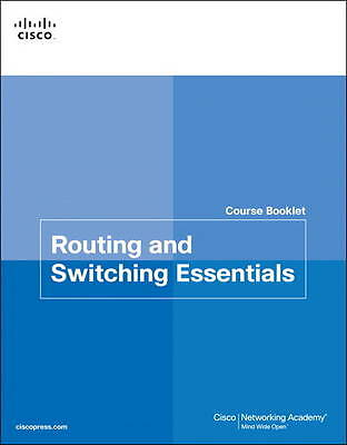 Routing and Switching Essentials Course Booklet by 