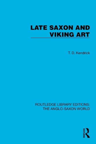Late Saxon and Viking Art by T.D. Kendrick - 9781032541143