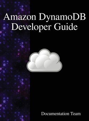 AMAZON DYNAMODB DEVELOPER GUIDE          By TEAM, DOCUMENTATION  (Hardcover)