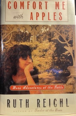 COMFORT ME WITH APPLES More Adventures at the Table Ruth Reichl hc/dj 2001