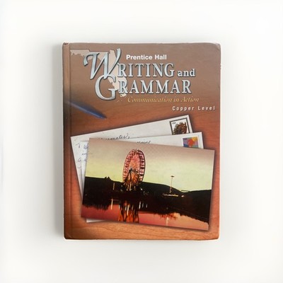 Prentice Hall Writing and Grammar: Communication in Action Copper Level