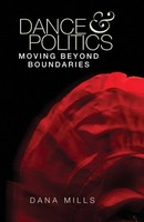 Dance And Politics Moving Beyond Boundaries Dana Mills Taschenbuch Englisch 2016