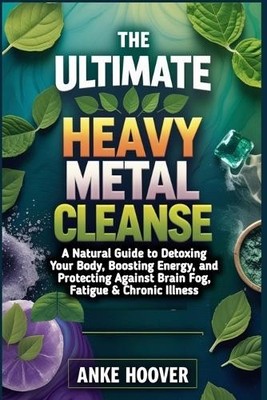 Anke Hoover The Ultimate Heavy Metal Cleanse (Taschenbuch) (US IMPORT)
