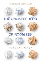 Teresa Toten | The Unlikely Hero Of Room 13B | Taschenbuch | Englisch (2018)