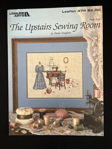 Leisure Arts 474 THE UPSTAIRS SEWING ROOM Counted Cross Stitch Booklet