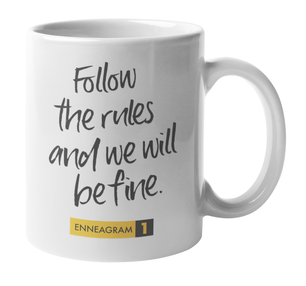 Enneagram Type 1, Coffee & Tea Mug: Follow the rules and we will be fine.