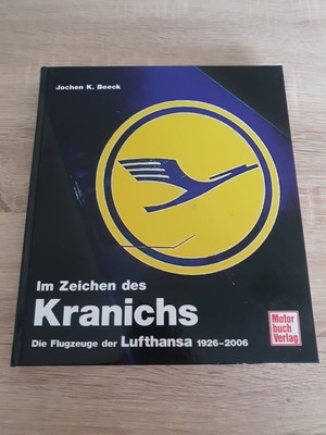 Im Zeichen des Kranichs: Die Flugzeuge der Lufthansa 1926-2006