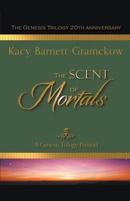 The Scent of Mortals by Kacy Barnett-Gramckow Paperback Book