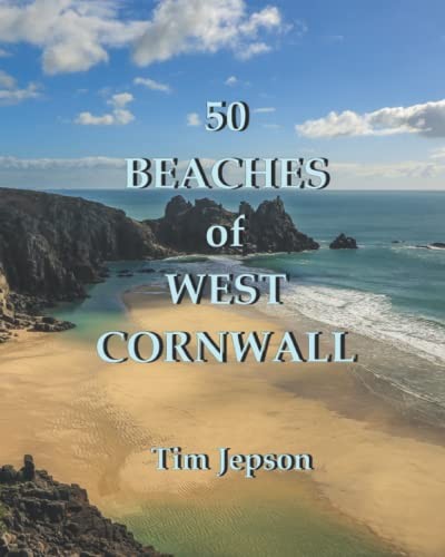 50 BEACHES of WEST CORNWALL: From Godrevy to Mount's Bay:... - Jepson, Tim