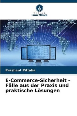 E-Commerce-Sicherheit - Flle aus der Praxis und praktische Lsungen by Prashant P
