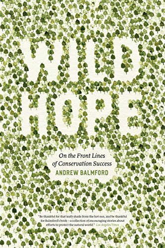 Wild Hope: On the Front Lines of Conservation by Andrew Balmford (PB 2014) - Image 7