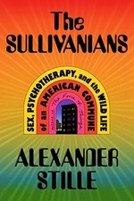 The Sullivanians: Sex, Psychotherapy, and the Wild Life of an American Commune 
