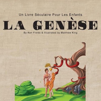 La Gense: Un Livre S?culaire Pour Les Enfants by Ken Fields (French) Paperback B