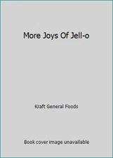 More Joys Of Jell-o by Kraft General Foods
