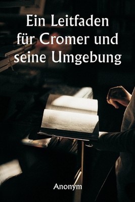 Ein Leitfaden fr Cromer und seine Umgebung by Anonym Paperback Book