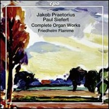 Jakob Praetorius, Paul Siefert: Complete Organ Works by Friedhelm Flamme: New