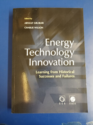 Energy, Technology, Innovation: Learning from Historical Successes and Failures