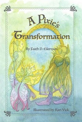 A Pixie's Transformation - Faith D. Eilertson - Good - See condition notes