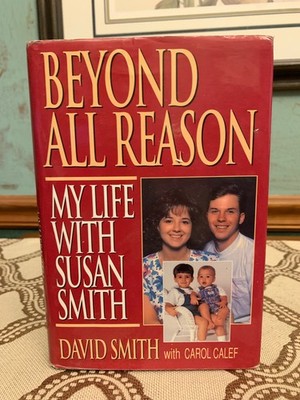 Beyond All Reason : My Life with Susan Smith by David Smith (1995, Hardcover)