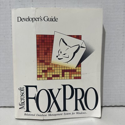 MicroSoft FoxPro Developer s Guide - Relational Database Mgmt System For Windows
