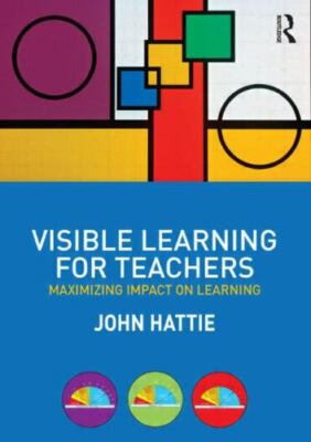 Visible Learning for Teachers : Maximizing Impact on Learning by John Hattie ...