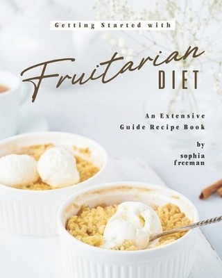 Sophia Freeman Getting Started with Fruitarian Diet (Taschenbuch) (US IMPORT)