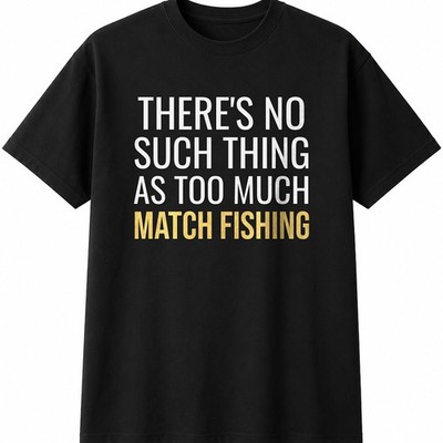 There's No Such Thing As Too Much Match Angeln Herren Damen T-Shirt Geschenk Tee