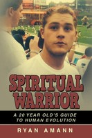 Spiritual Warrior A 20 Year Old's Guide To Human Evolution Ryan Amann Buch 2014