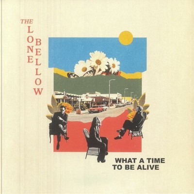 LONE BELLOW, The - What A Time To Be Alive - Vinyl (gatefold LP)