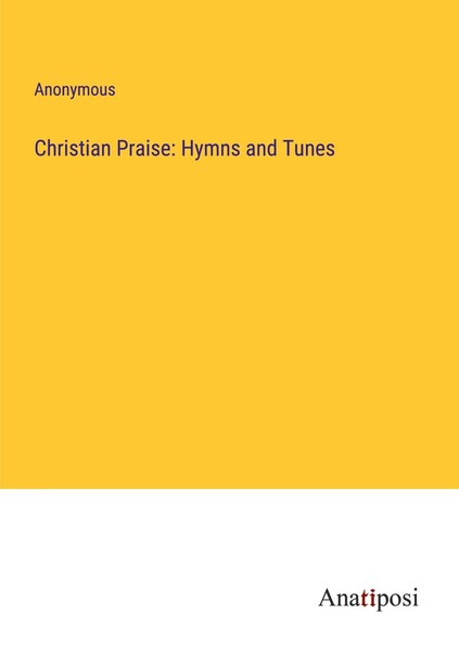 Anonymous | Christian Praise: Hymns And Tunes | Taschenbuch | Englisch (2023)-image