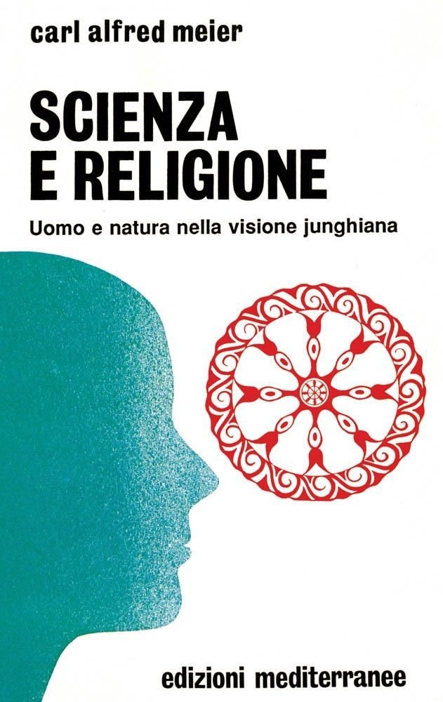 Libri Meier Carl A. - Scienza E Religione. Uomo E Natura Nella Visione Junghiana