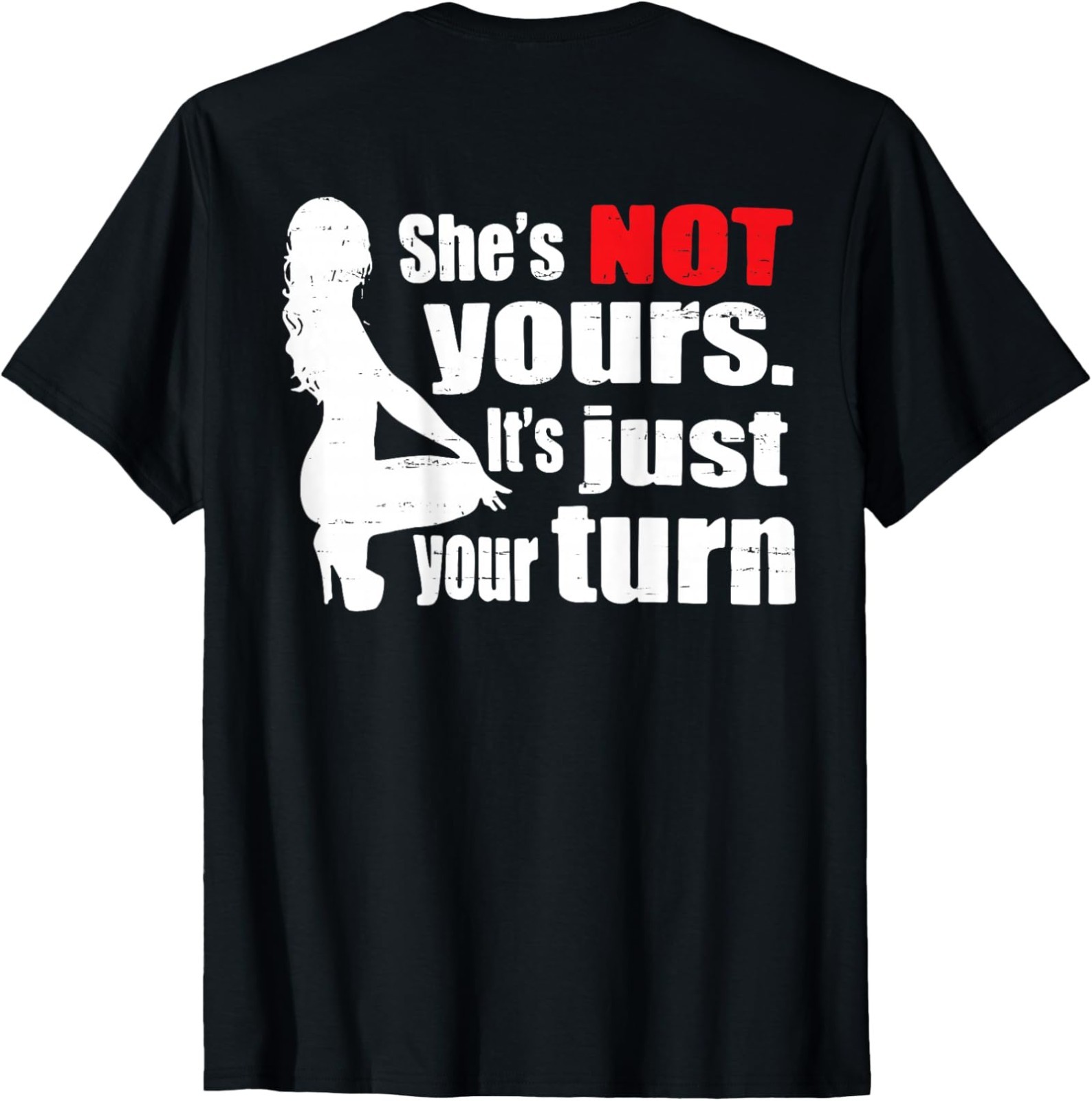 *NEW* Shes Not Yours Its Just Your Turn Adult Comedy Unisex T-Shirt S-5XL