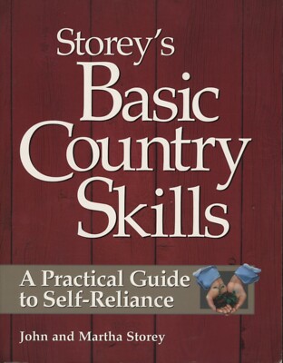 Storey's BASIC COUNTRY SKILLS A Practical Guide to Self-Reliance