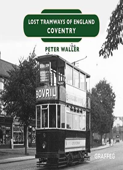 Lost Tramways of England: Coventry: 1-Peter Waller